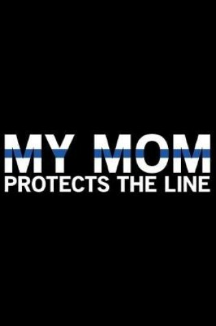 Cover of My Mom Protects The Line