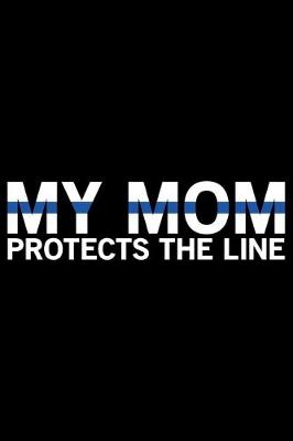 Book cover for My Mom Protects The Line