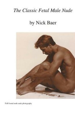 Cover of The Classic Fetal Male Nude