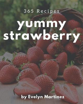 Book cover for 365 Yummy Strawberry Recipes