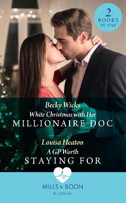 Book cover for White Christmas With Her Millionaire Doc / A Gp Worth Staying For