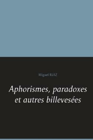 Cover of Aphorismes, paradoxes et autres billevesées