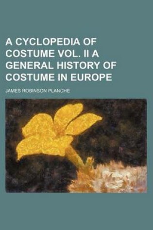 Cover of A Cyclopedia of Costume Vol. II a General History of Costume in Europe