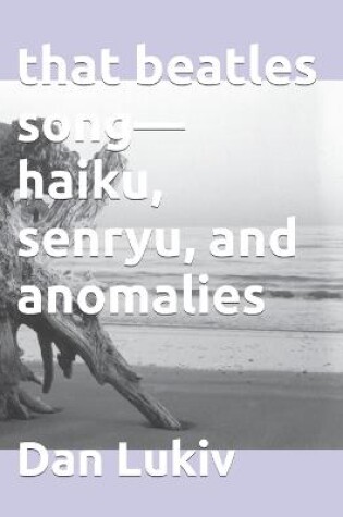 Cover of that beatles song-haiku, senryu, and anomalies