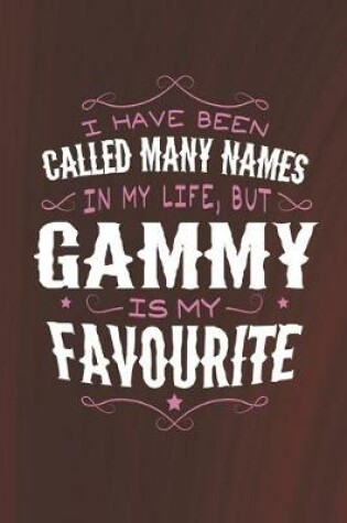 Cover of I Have Been Called Many Names In My Life, But Gammy Is My Favorite