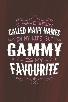 Book cover for I Have Been Called Many Names In My Life, But Gammy Is My Favorite
