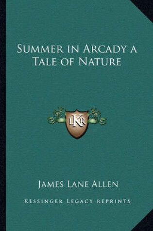 Cover of Summer in Arcady a Tale of Nature