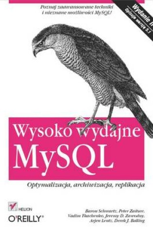 Cover of Wysoko Wydajne MySQL. Optymalizacja, Archiwizacja, Replikacja. Wydanie II