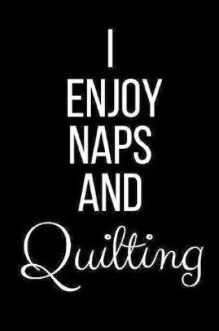 Cover of I Love Naps And Quilting