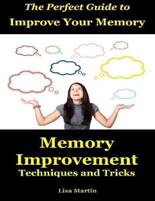 Book cover for The Perfect Guide to Improve Your Memory : Memory Improvement Techniques and Tricks