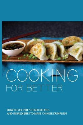 Cover of Cooking For Better