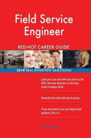 Cover of Field Service Engineer Red-Hot Career Guide; 2514 Real Interview Questions