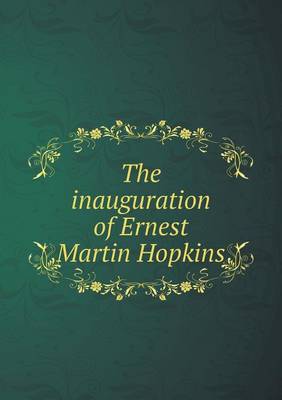 Book cover for The inauguration of Ernest Martin Hopkins