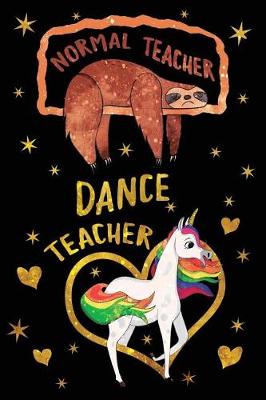 Book cover for Normal Teacher Dance Teacher Journal Unicorn Gold