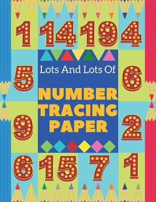 Book cover for Lots And Lots Of Number Tracing Paper