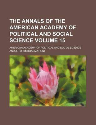 Book cover for The Annals of the American Academy of Political and Social Science Volume 15