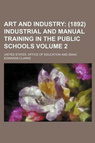 Cover of Art and Industry; (1892) Industrial and Manual Training in the Public Schools Volume 2