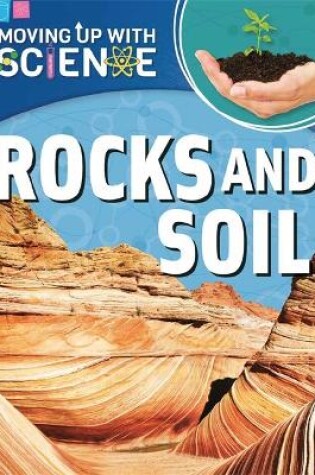 Cover of Moving up with Science: Rocks and Soil