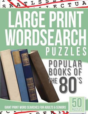 Book cover for Large Print Wordsearches Puzzles Popular Books of the 80s
