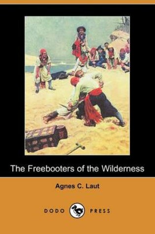 Cover of The Freebooters of the Wilderness (Dodo Press)