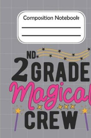 Cover of 2nd Grade Magical crew - Composition Notebook