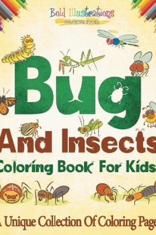 Cover of Bugs And Insects Coloring Book For Kids!