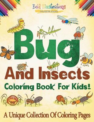 Book cover for Bugs And Insects Coloring Book For Kids!