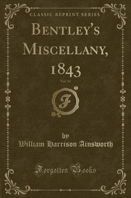 Book cover for Bentley's Miscellany, 1843, Vol. 14 (Classic Reprint)