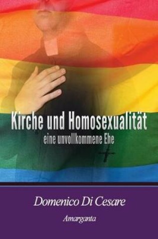 Cover of Kirche Und Homosexualitat Eine Unvollkommene Ehe