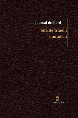 Cover of Site de travail quotidien Journal de bord