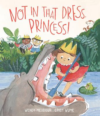 Book cover for Not in That Dress, Princess!