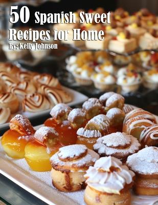 Book cover for 50 Spanish Sweet Recipes for Home