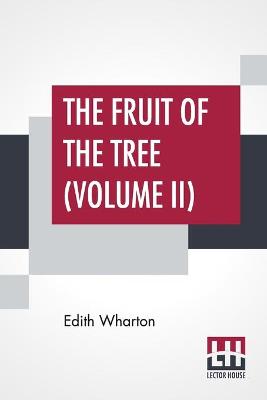 Book cover for The Fruit Of The Tree (Volume II)