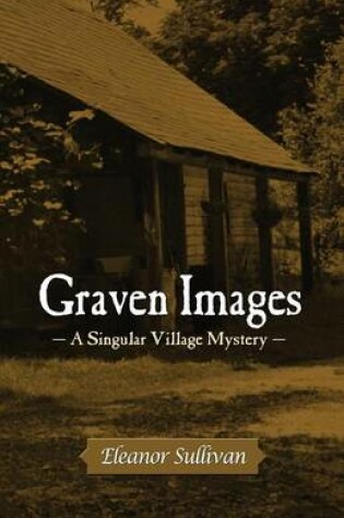 Cover of Graven Images, a Singular Village Mystery