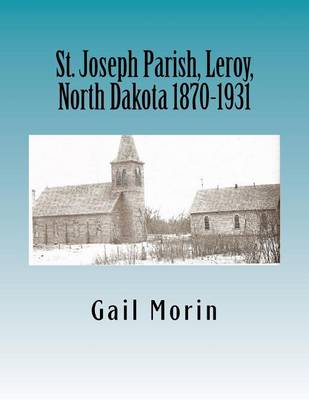 Book cover for St. Joseph Parish, Leroy, North Dakota 1870-1931