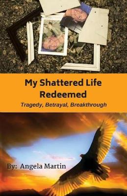 Book cover for My Shattered Life Redeemed