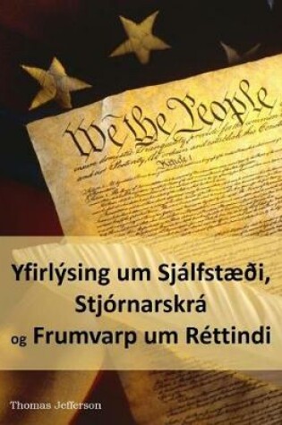 Cover of Yfirlysing Um Sjalfstaedi, Stjornarskra Og Frumvarp Um Rettindi