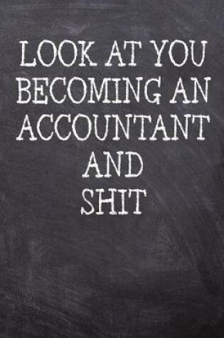 Cover of Look At You Becoming An Accountant And Shit
