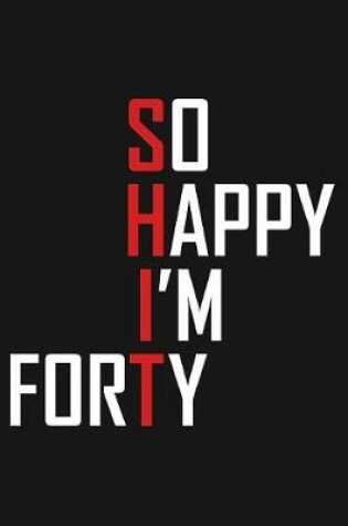 Cover of So Happy I'm Forty