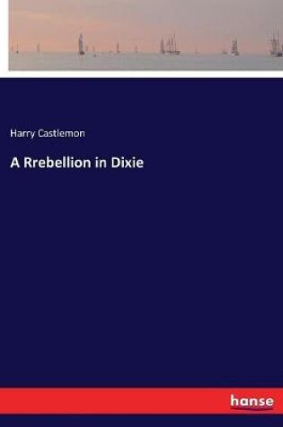 Cover of A Rrebellion in Dixie