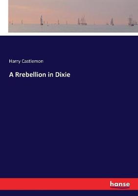 Book cover for A Rrebellion in Dixie