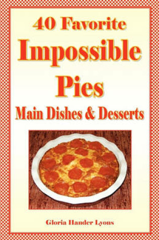 Cover of 40 Favorite Impossible Pies