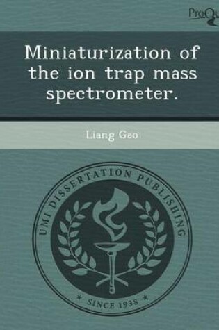 Cover of Miniaturization of the Ion Trap Mass Spectrometer