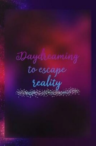 Cover of Daydreaming To Escape Reality