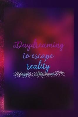 Book cover for Daydreaming To Escape Reality