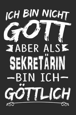 Book cover for Ich bin nicht Gott aber als Sekretarin bin ich goettlich