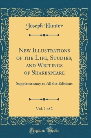 Cover of New Illustrations of the Life, Studies, and Writings of Shakespeare, Vol. 1 of 2