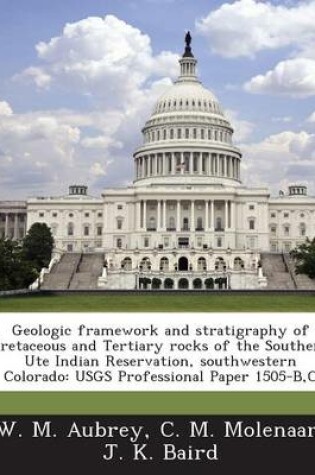 Cover of Geologic Framework and Stratigraphy of Cretaceous and Tertiary Rocks of the Southern Ute Indian Reservation, Southwestern Colorado