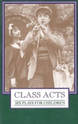 Book cover for Class Acts; Six Plays for Children