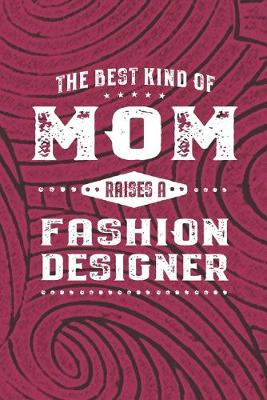 Book cover for The Best Kind Of Mom Raises A Fashion Designer